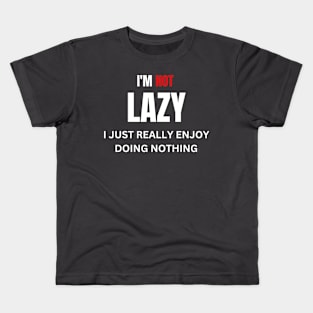 i'm not lazy funny Kids T-Shirt